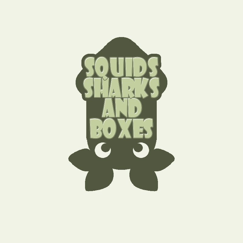 SQUIDS SHARKS AND BOXES